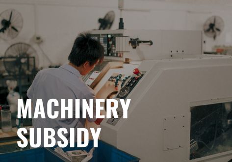 Machinery Subsidy
